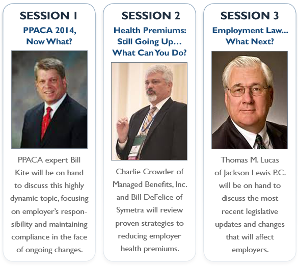 The MBI 2014 Fall Forum 3 Exciting Sessions: PPACA 2014, Now What?; Health Premiums: Still Going Up… What Can You Do?; Employment Law... What Next?
