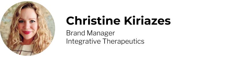 Christine Kiriazes, Brand Manager, Integrative Therapeutics
