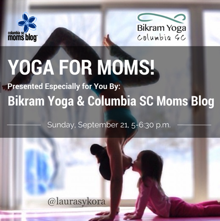 Yoga for Moms presented by Bikram Yoga and Columbia SC Moms Blog