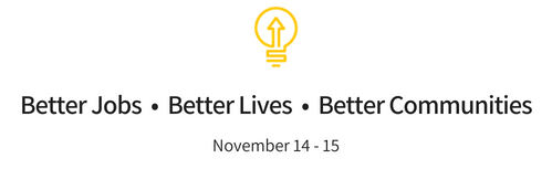 Better Jobs  •  Better Lives  •  Better Communities November 14-15