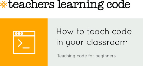 Teachers LearninG Code. How to teach code to your classroom. Teaching Code for Beginners.