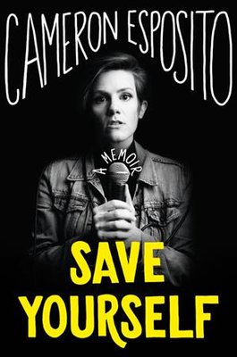 cover of Save Yourself, featurinig a black & white photo of Cameron Esposito looking intensely right into camera, clutching a microphone