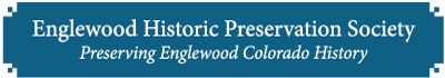 Englewood Historic Preservation Society: Preserving Englewood Colorado History