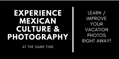 Experience Mexican Culture and Photography at the same time