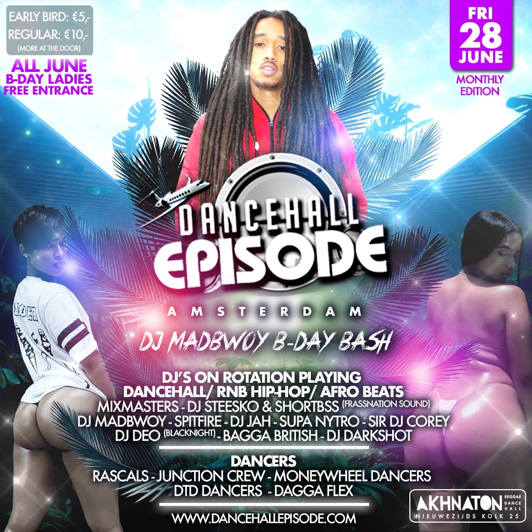 Dancehall Episode Amsterdam presents Dj Madbwoy Bday Bash - 28 JUN 2019