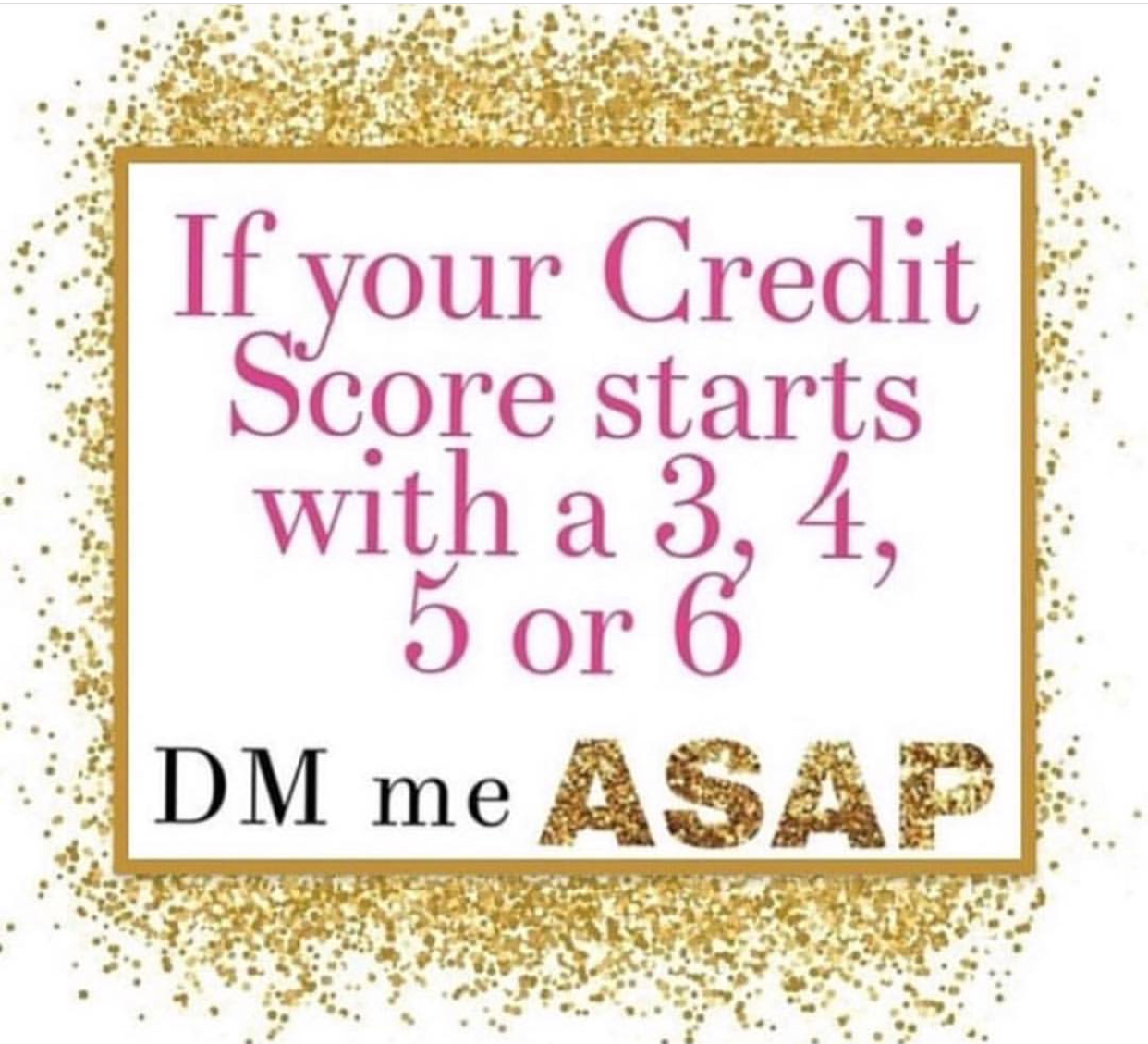 If your credit score is less than 700 please come