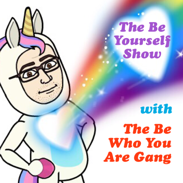 The Be Yourself Show with the Be Who You Are Gang