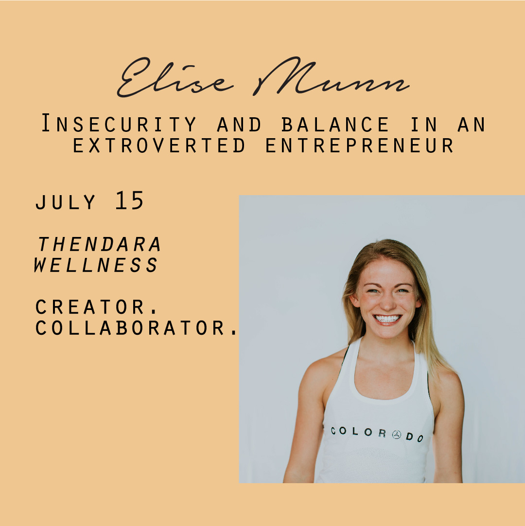 July 15 - Elise Munn, Insecurity and balance in an extroverted entrepreneur
