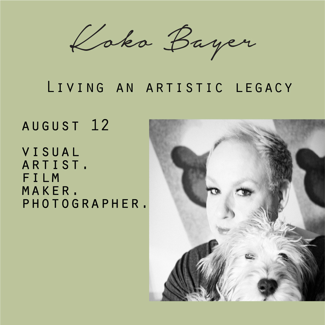 August 12 - Koko Bayer, Living an artistic legacy