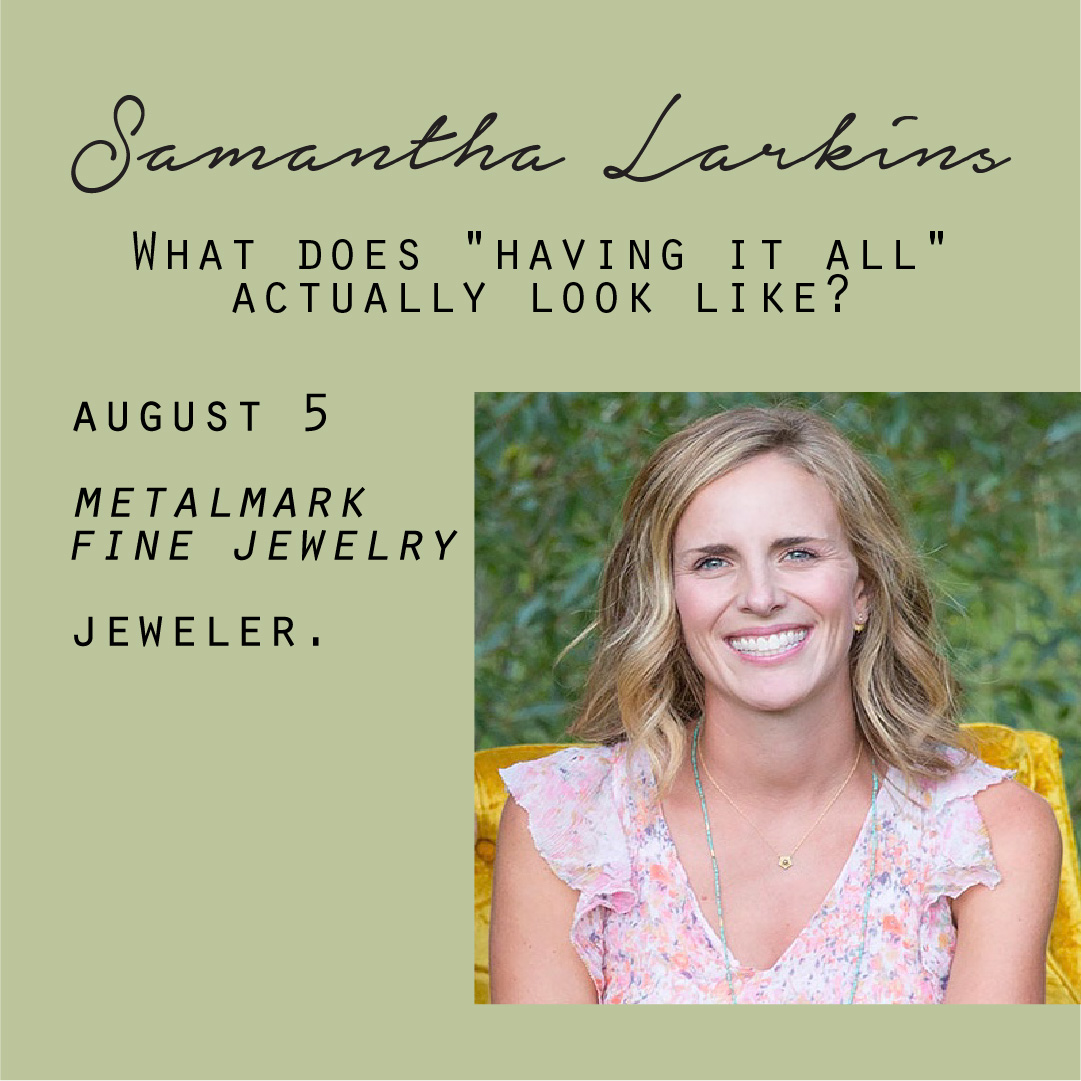 August 5 - Samantha Larkins, What does having it all actually look like?