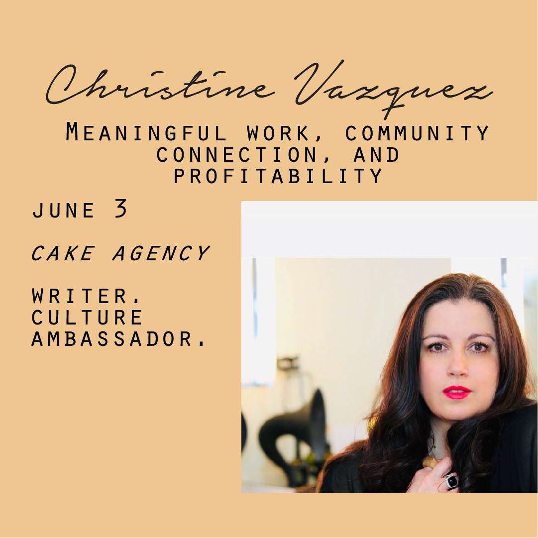 June 3 - Christine Vazquez, Meaningful work, community connection, and profitability