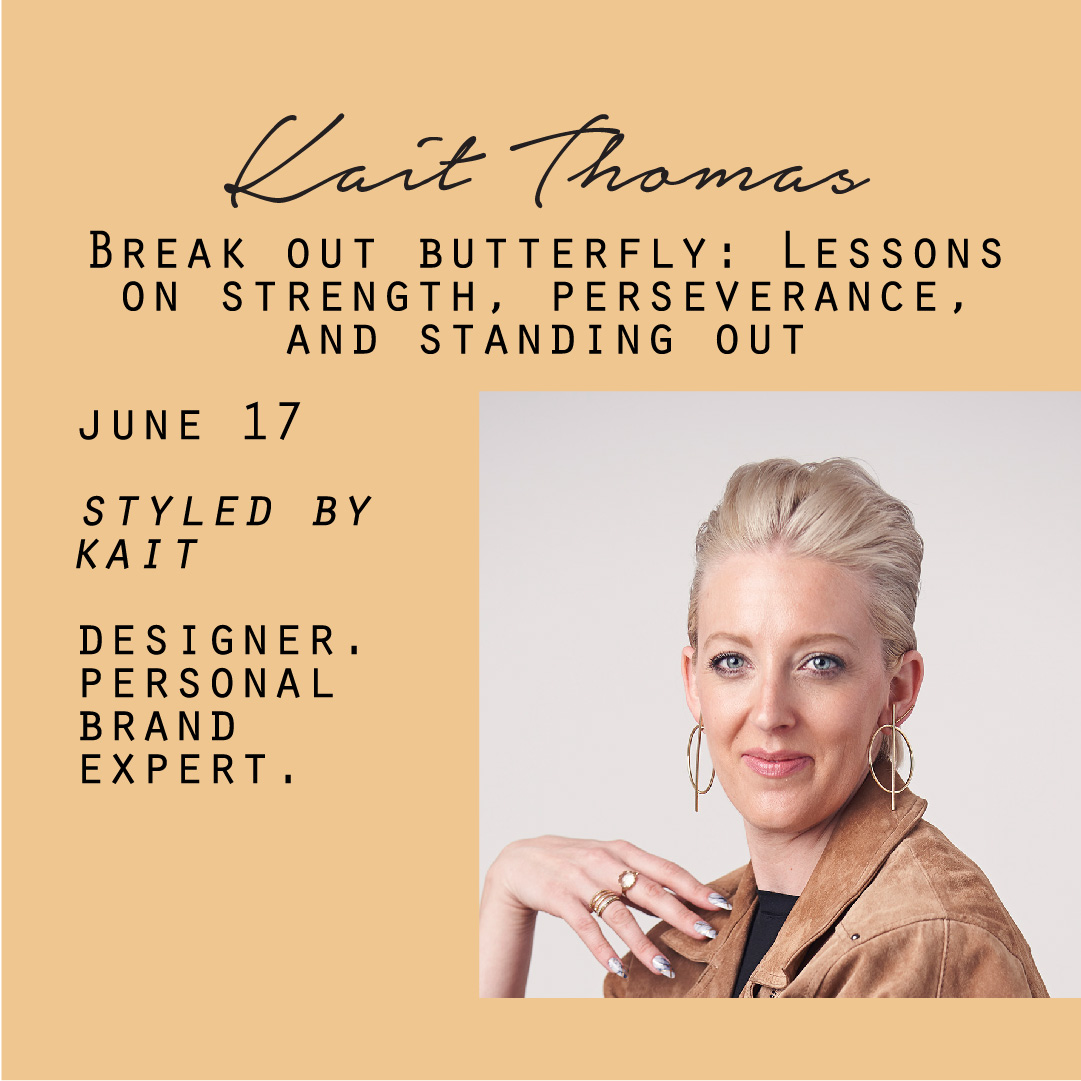 June 17 - Kait Thomas, Break out butterfly: Lessons on strength, perseverance, and standing out