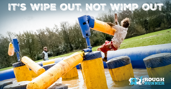 It's WIPEOUT, not WIMP OUT