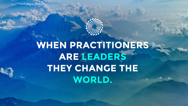 When practitioners are leaders they change the world