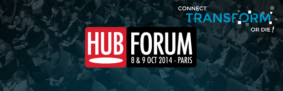 HUBFORUM 2014 Connect, Transform or Die !