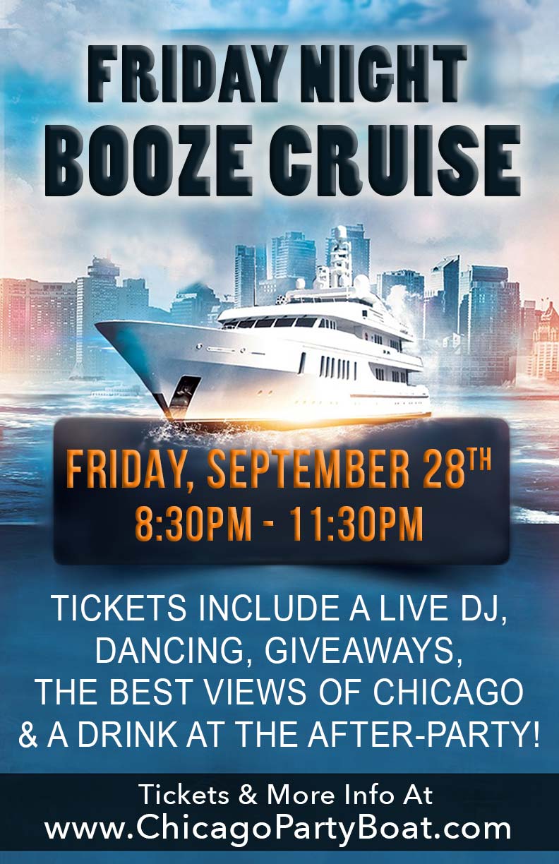 Friday Night Booze Cruise Party - Tickets include a Live DJ, Dancing, Giveaways, the best views of Chicago and a drink at the After-Party!