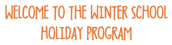 Heading - Welcome to the winter school holiday program