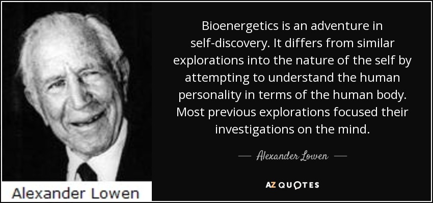 quotebioenergeticsisanadventureinselfdiscoveryitdiffersfromsimilarexplorationsalexanderlowen772180.jpg