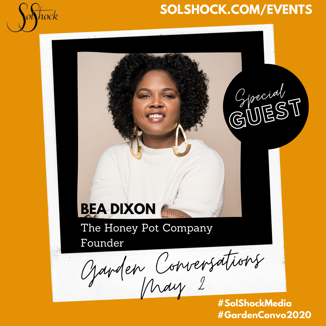 Bea Dixon, Founder of The Honey Pot Company, Guest Panelist SolShock Media Garden Conversations