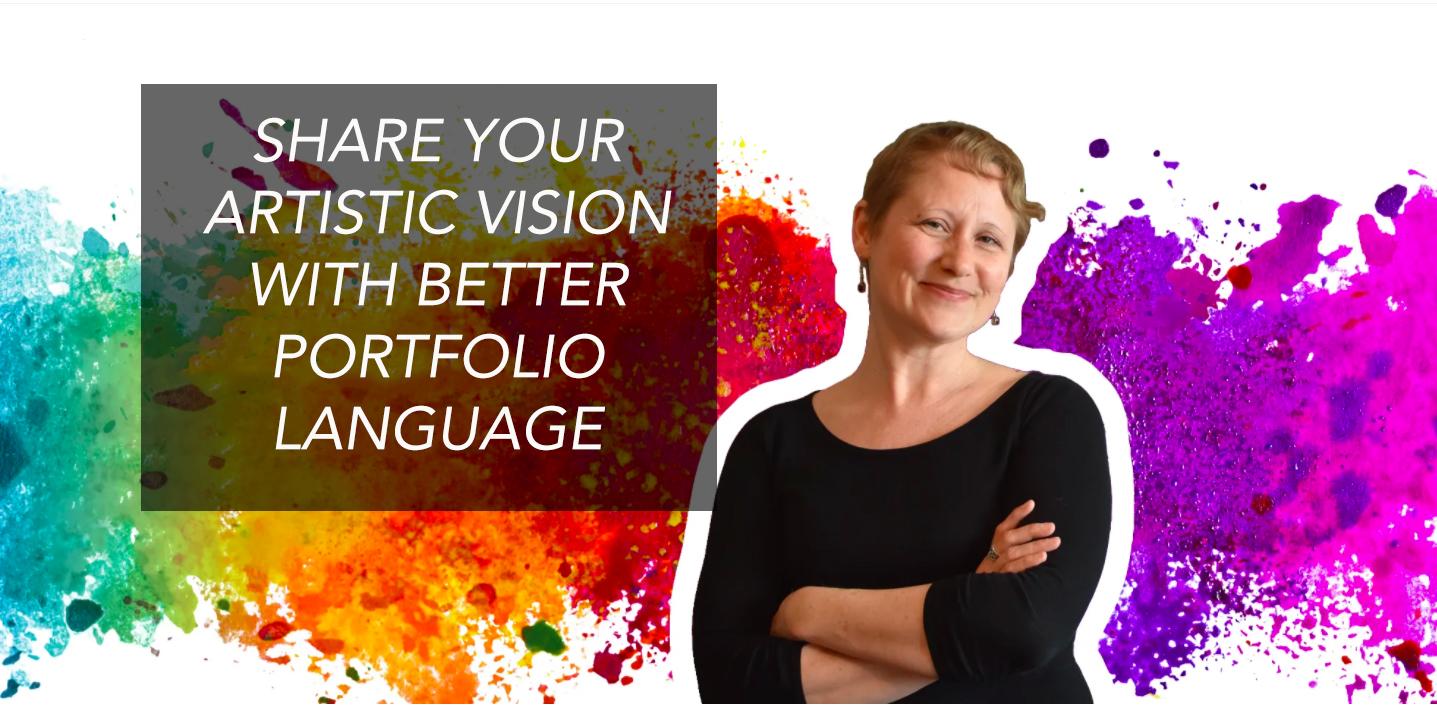 Artist Workshop: Share Your Artistic Vision With Better Portfolio Language