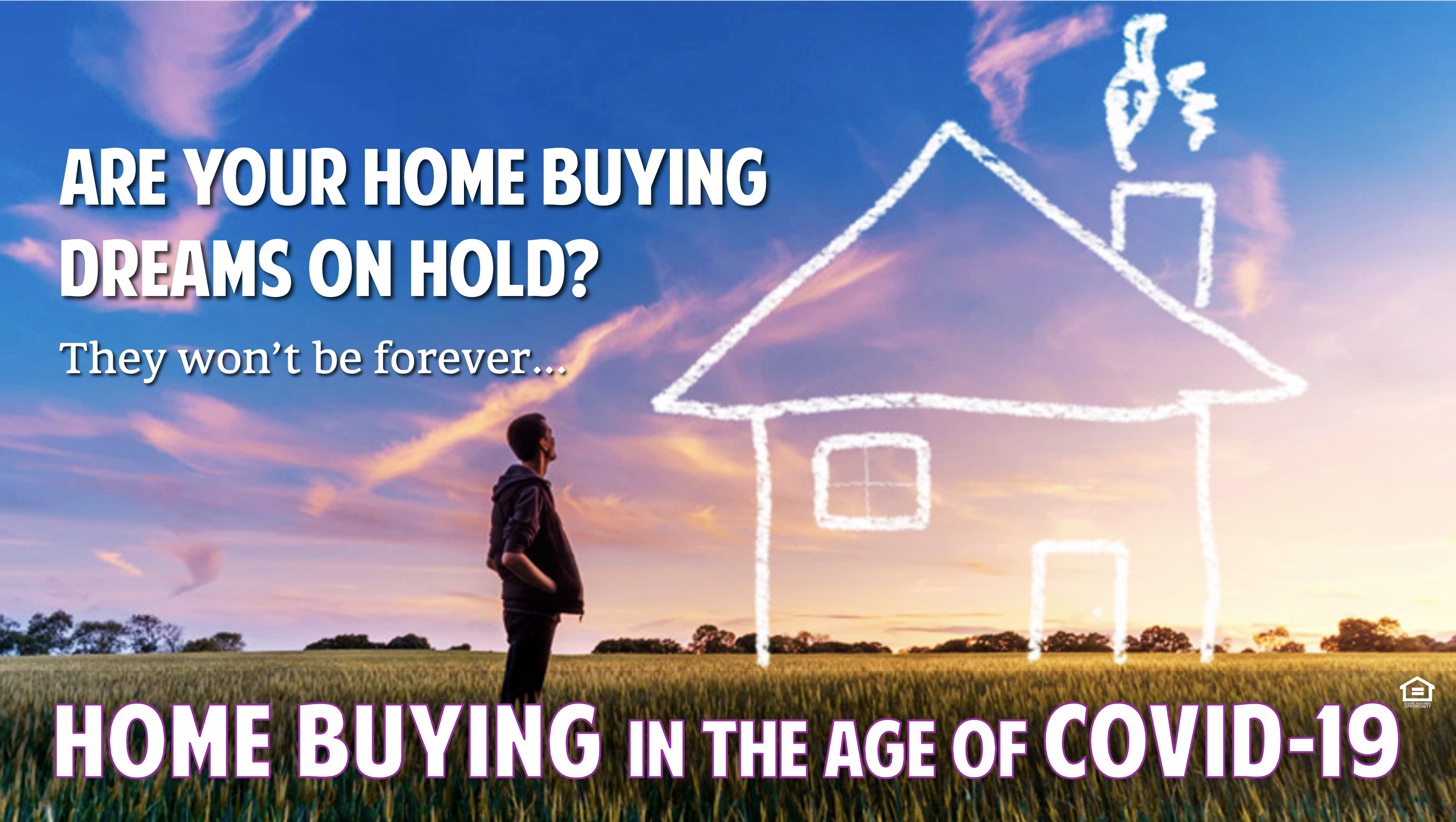 HOME BUYING IN THE AGE OF COVID-19 (Free, Online & Awesome!)