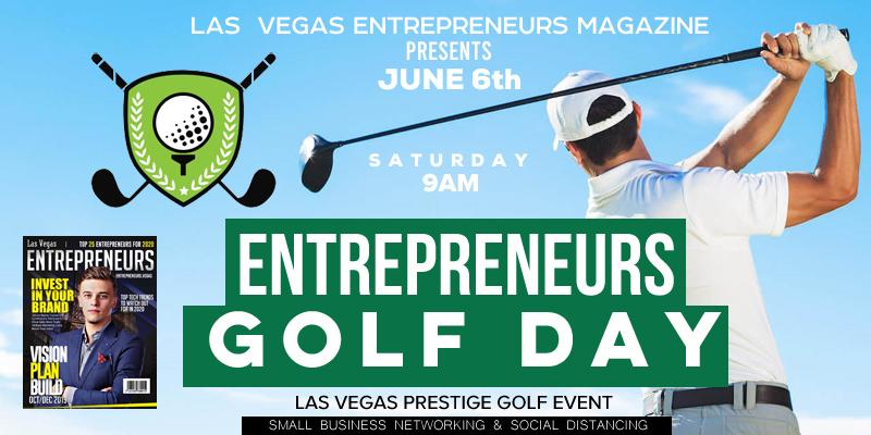 ENTREPRENEURS GOLF DAY [LAS VEGAS] Networking and Social Distancing 