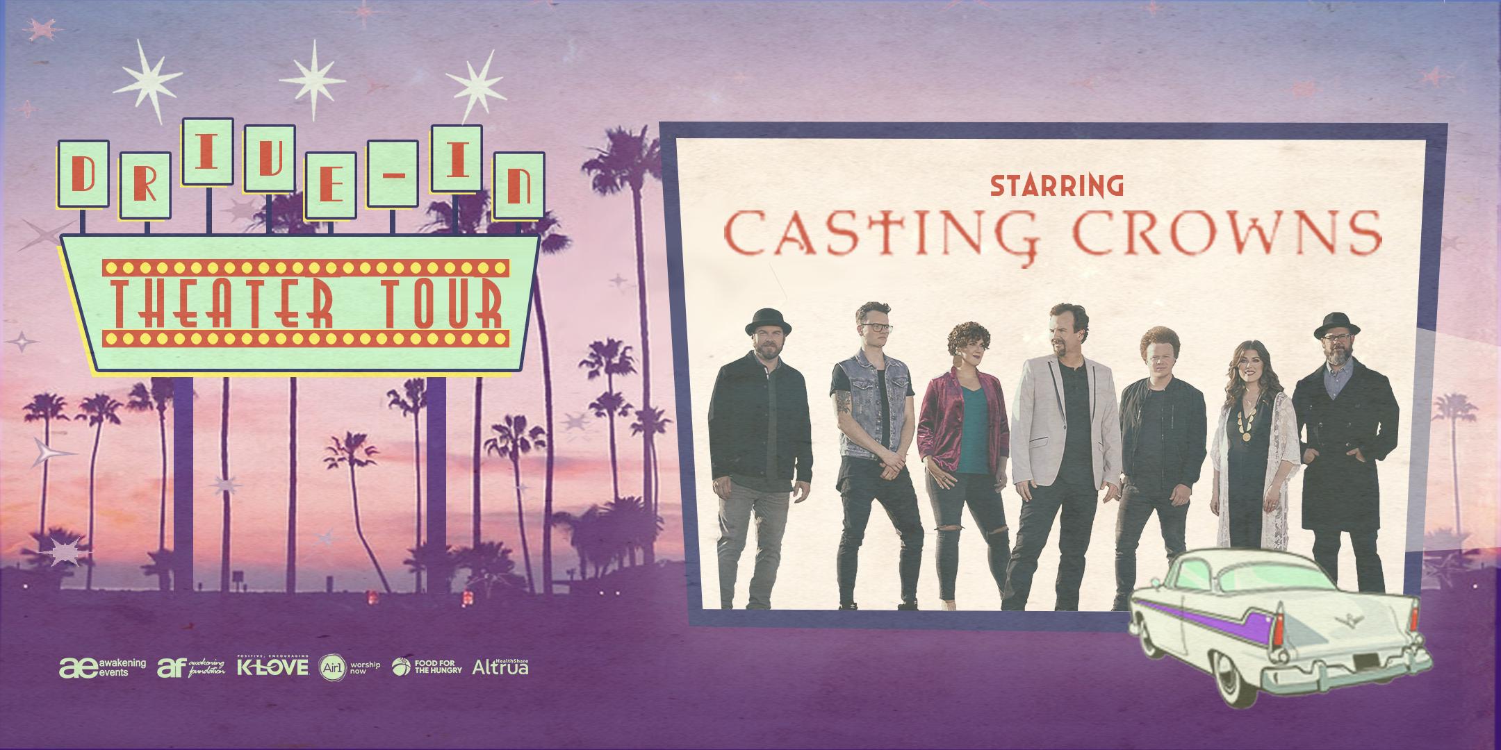 CASTING CROWNS: The Drive-In Theater Tour - Gates Open at 7:30 PM