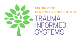 Copy of SFDPH Trauma Informed Systems Initiative_TIS 101 Training