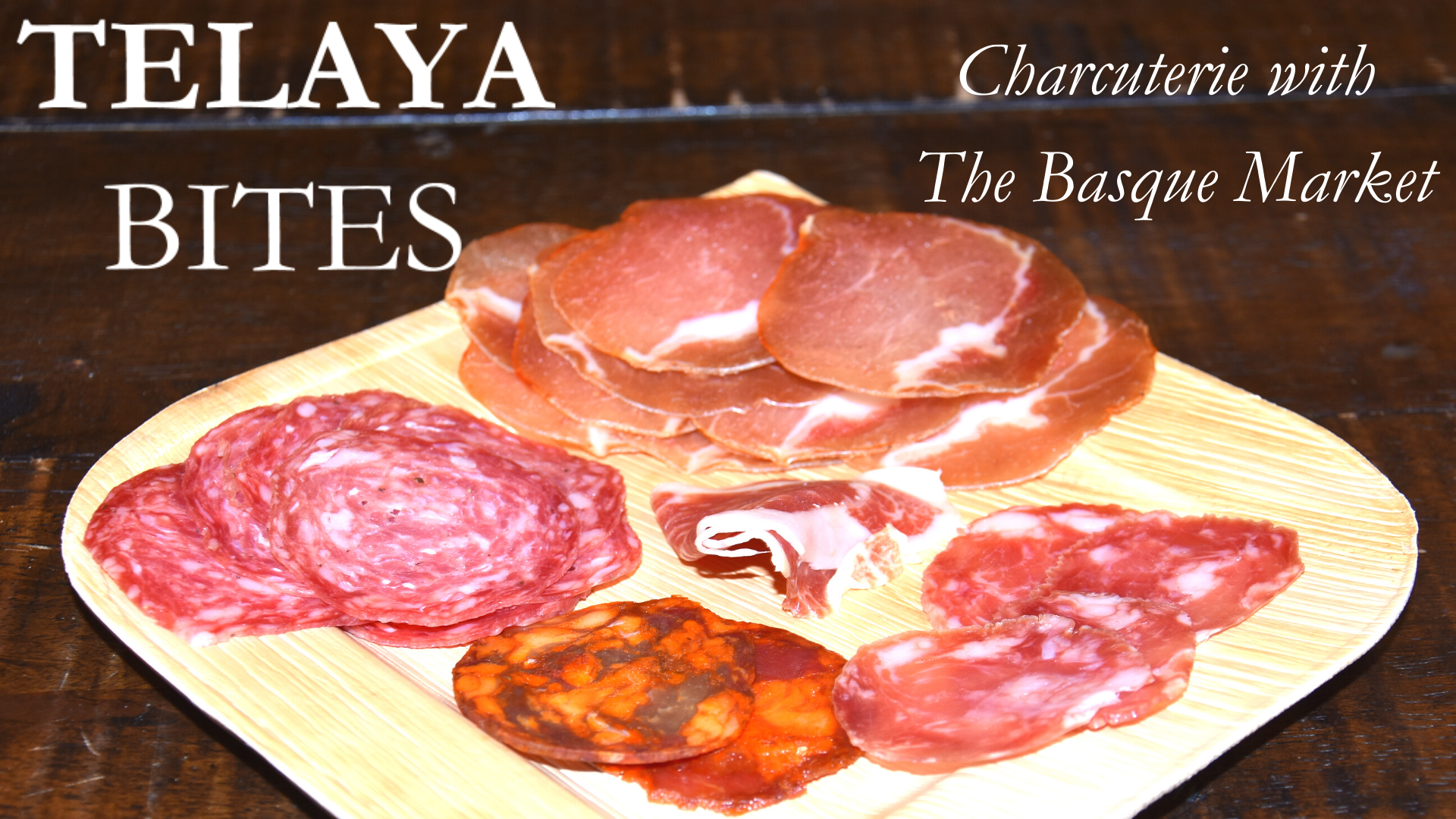 Telaya Bites: Charcuterie with The Basque Market