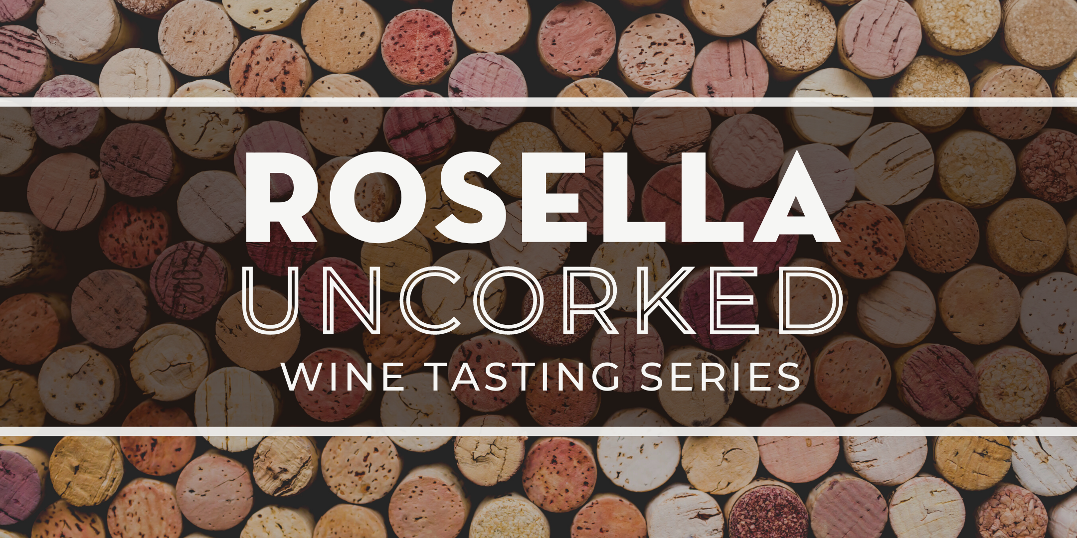Rosella Uncorked Wine Tasting Series