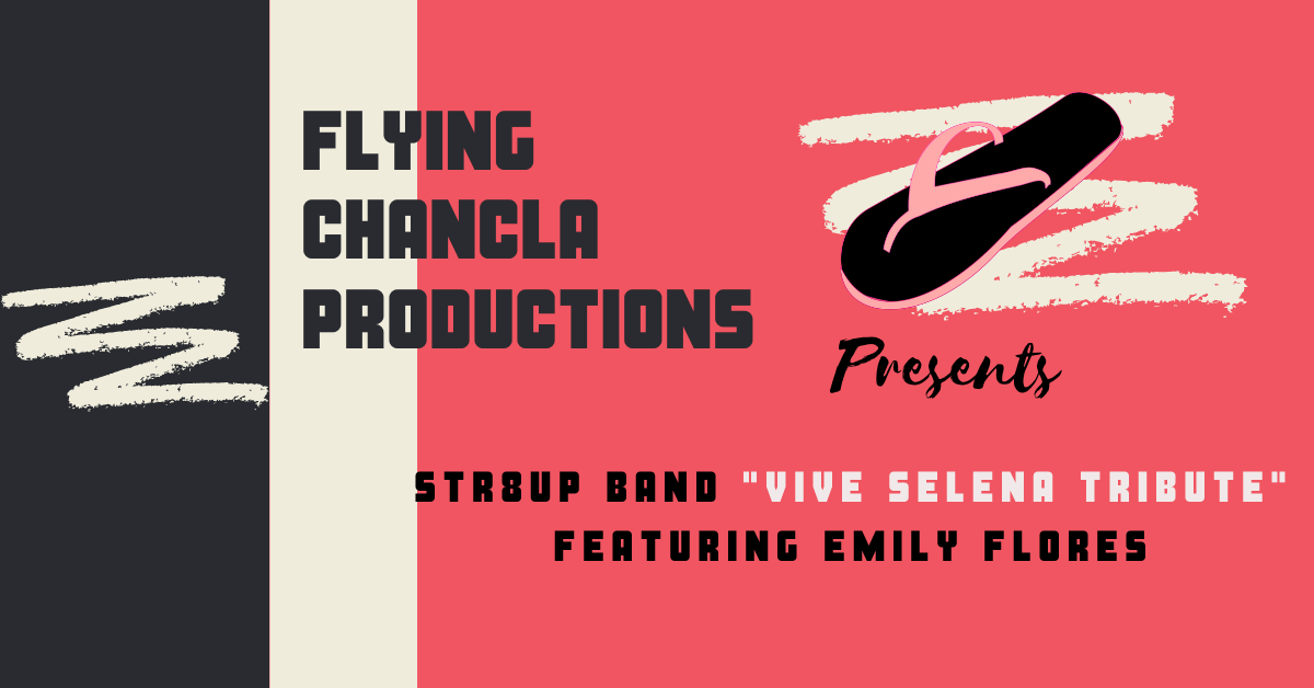 Flying Chancla Productions Presents The Str8UP Band VIVE SELENA