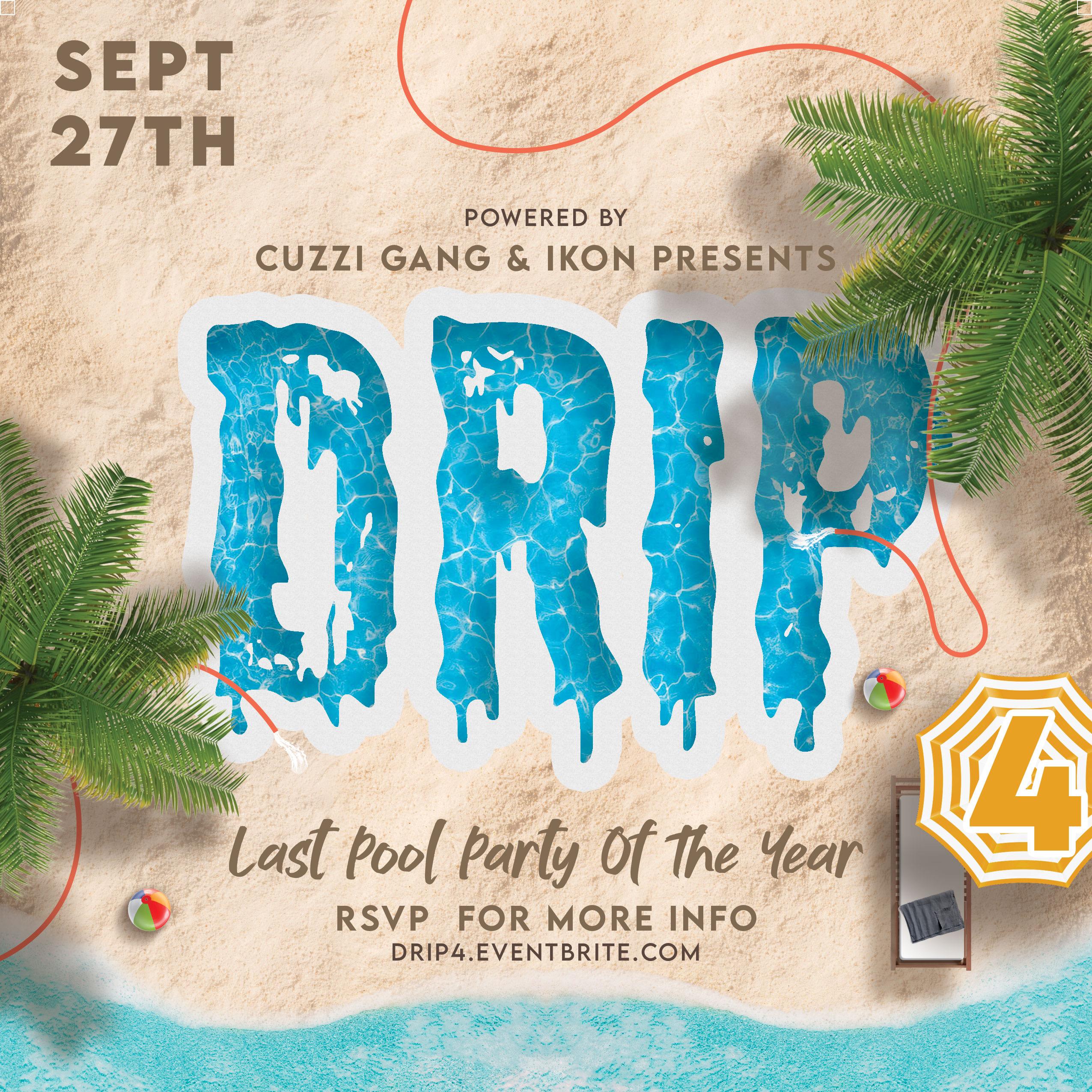 DRIP 4.... The Last Pool Party Of The Year(9/27/20)