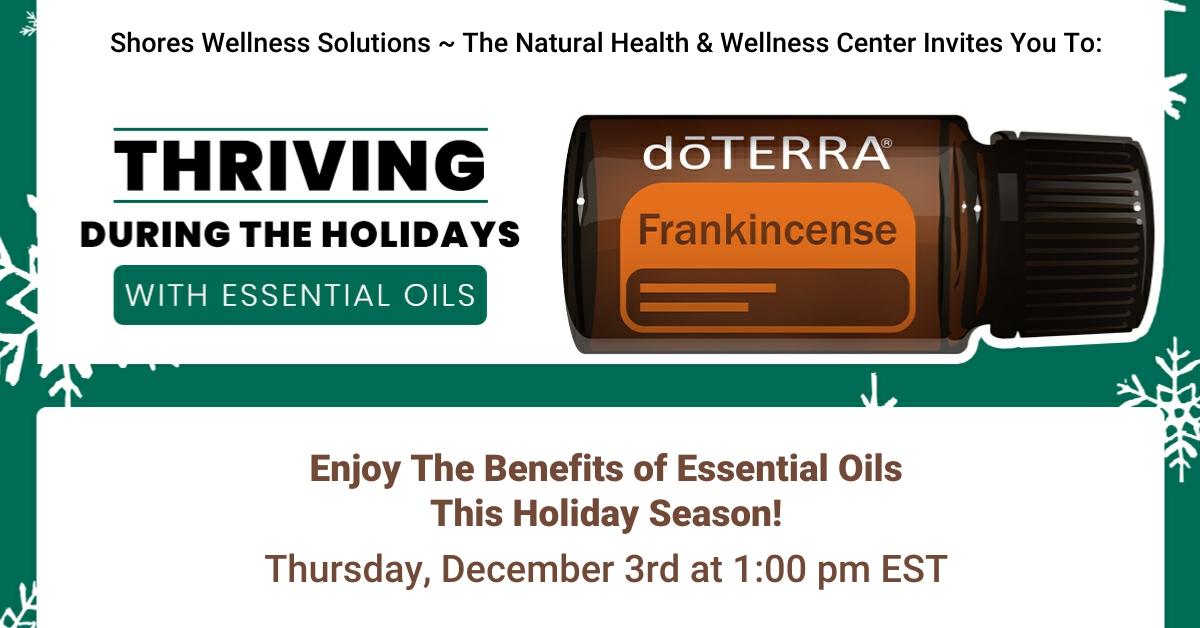 Thriving During the Holidays with Essential Oils: In-Person & Live On FB