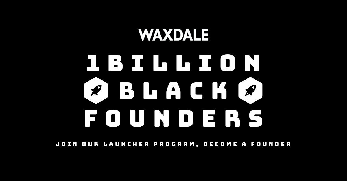 1 Billion Black Founders: Join our Launcher Program Become a Founder