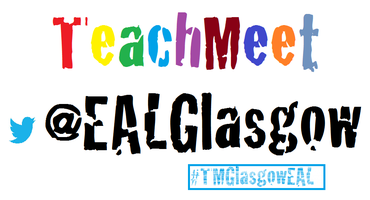 Glasgow EAL TeachMeet #TMGlasgowEAL