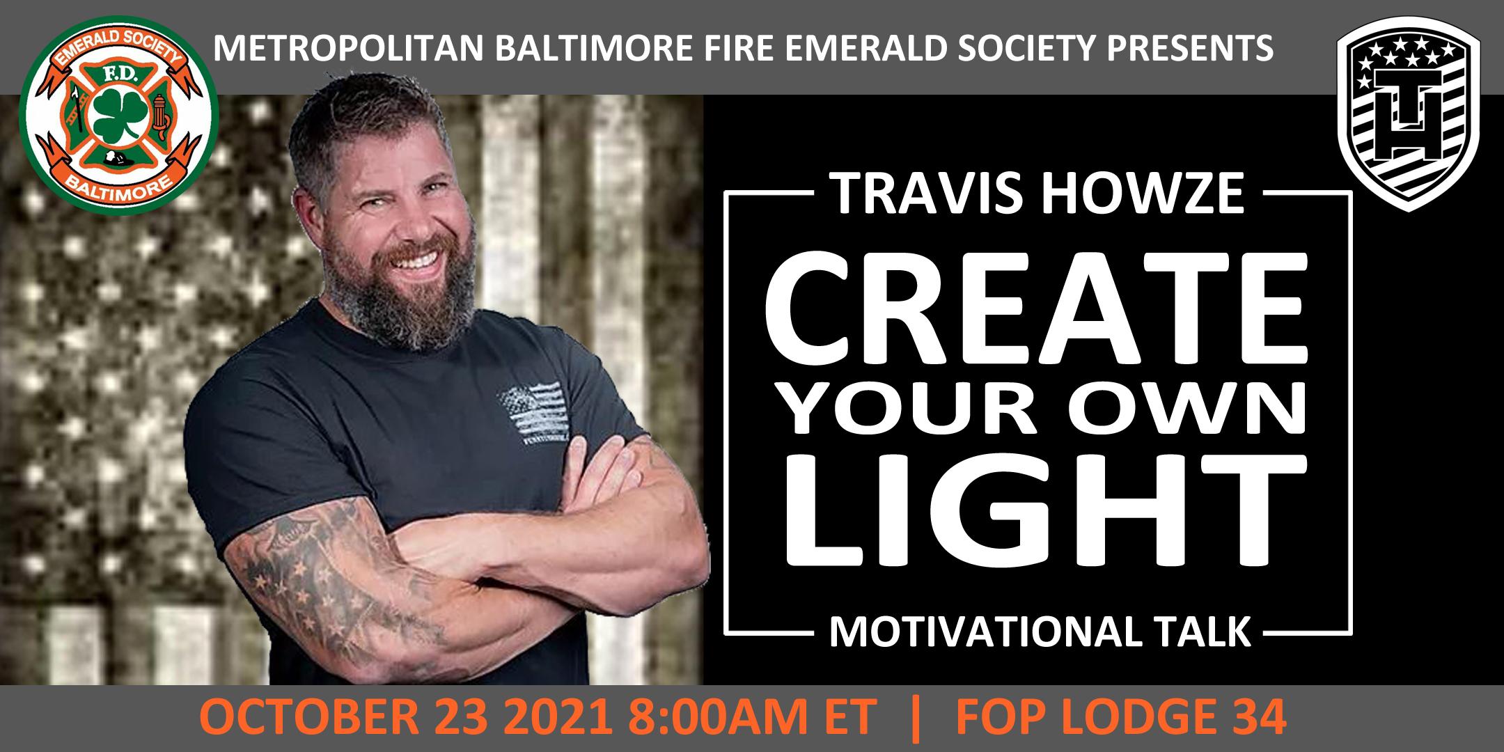 Create Your Own Light: Motivational Talk w/Travis Howze: Veteran, LEO, FF