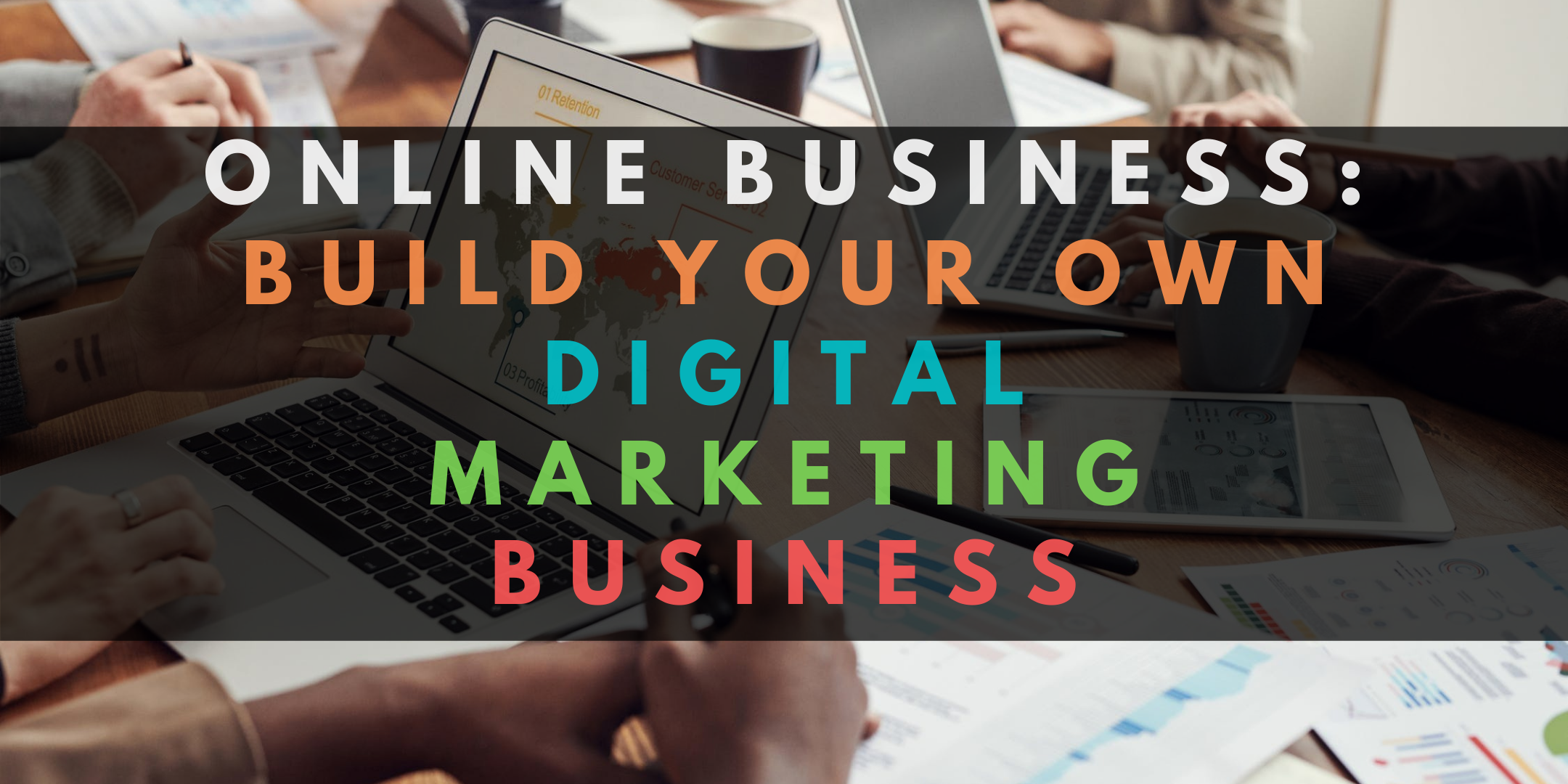 Online Business: Build your own Digital Marketing Business