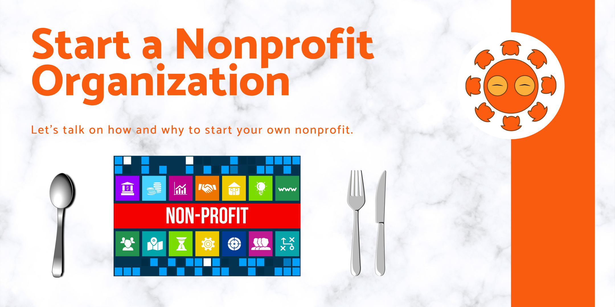 Start a Nonprofit Organization! Oh and get some Food.