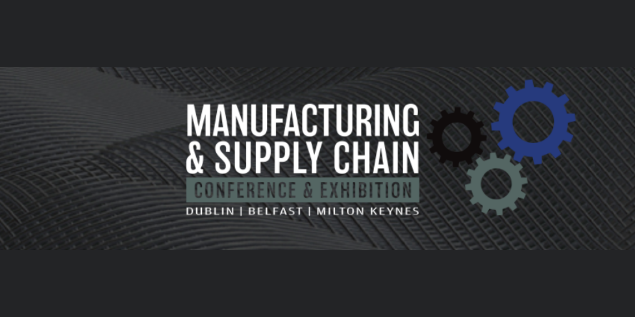 UK Manufacturing & Supply Chain Conference & Exhibition - 23 SEP 2021