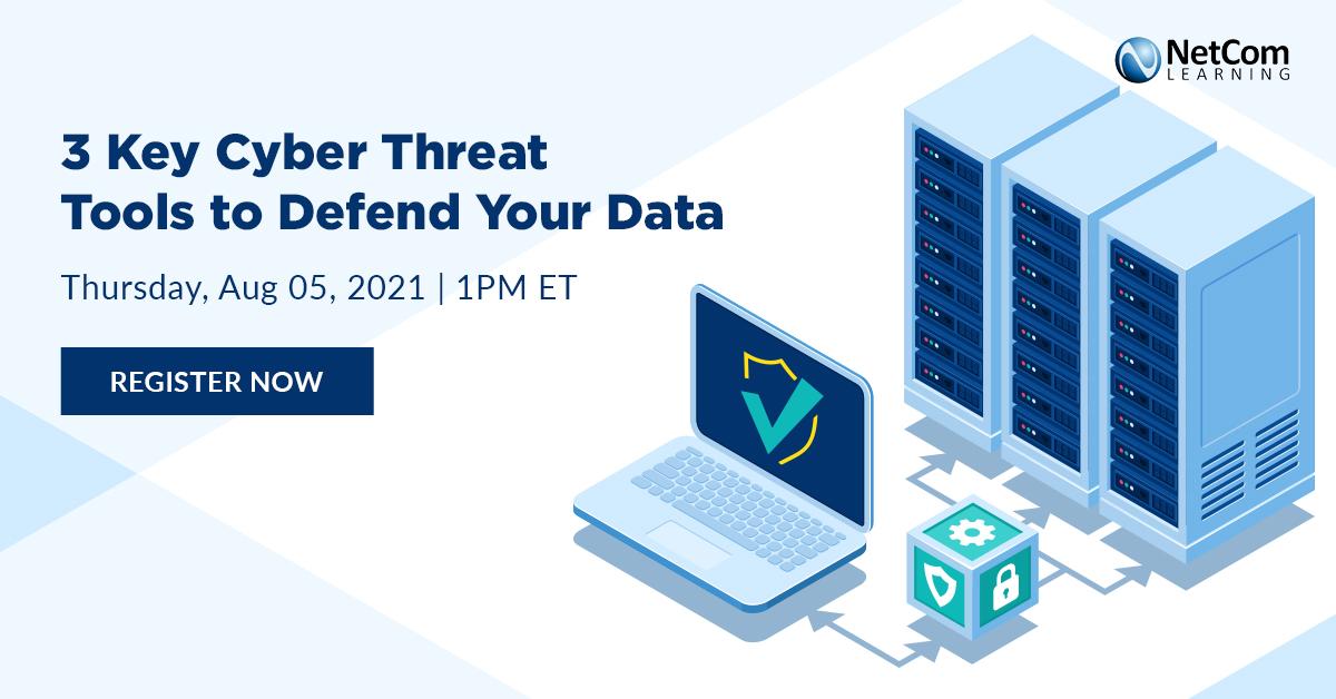 Webinar - 3 Key Cyber Threat Tools to Defend Your Data