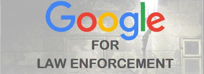 Google for Law Enforcement