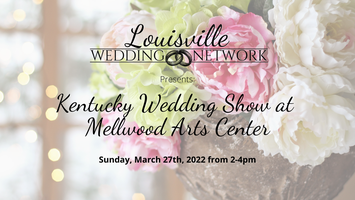 Kentucky Wedding Show At Mellwood Arts Center Tickets Sun Mar 27 2022 At 2 00 Pm Eventbrite