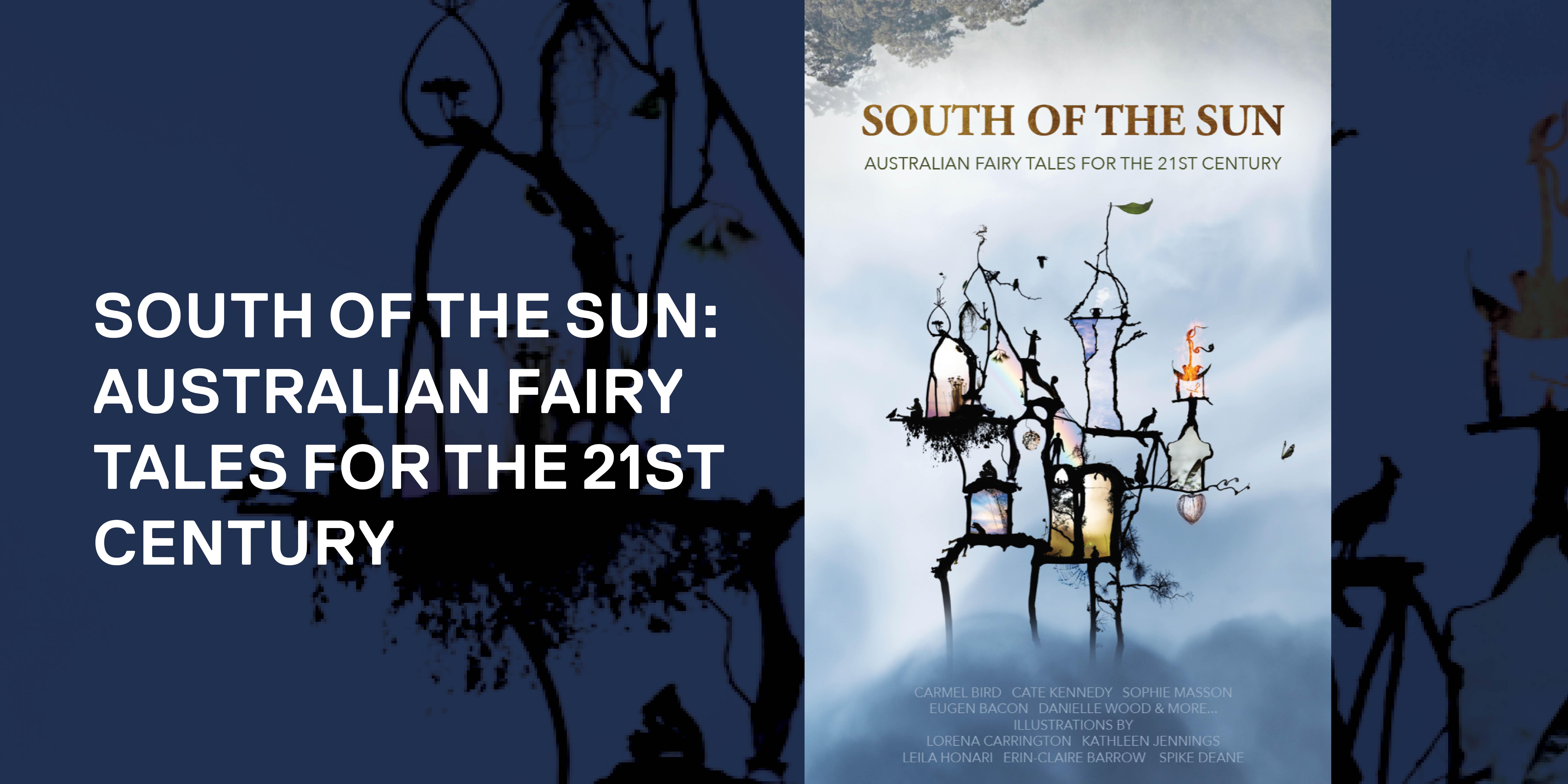 South of the Sun: Fairy Tales the 21st Century - JUL 2021