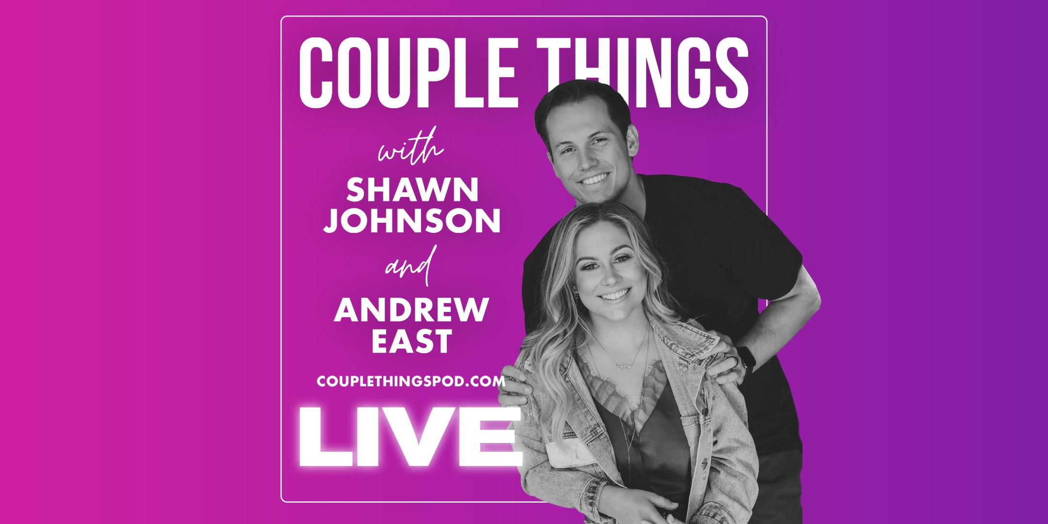 Couple Things Live with Shawn Johnson & Andrew East