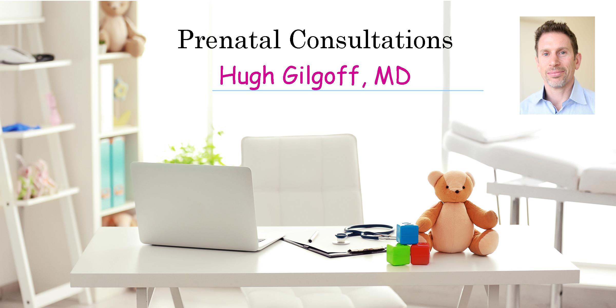 POSTPONED: Prenatal Consultation with Pediatrician Dr. Hugh Gilgoff. 