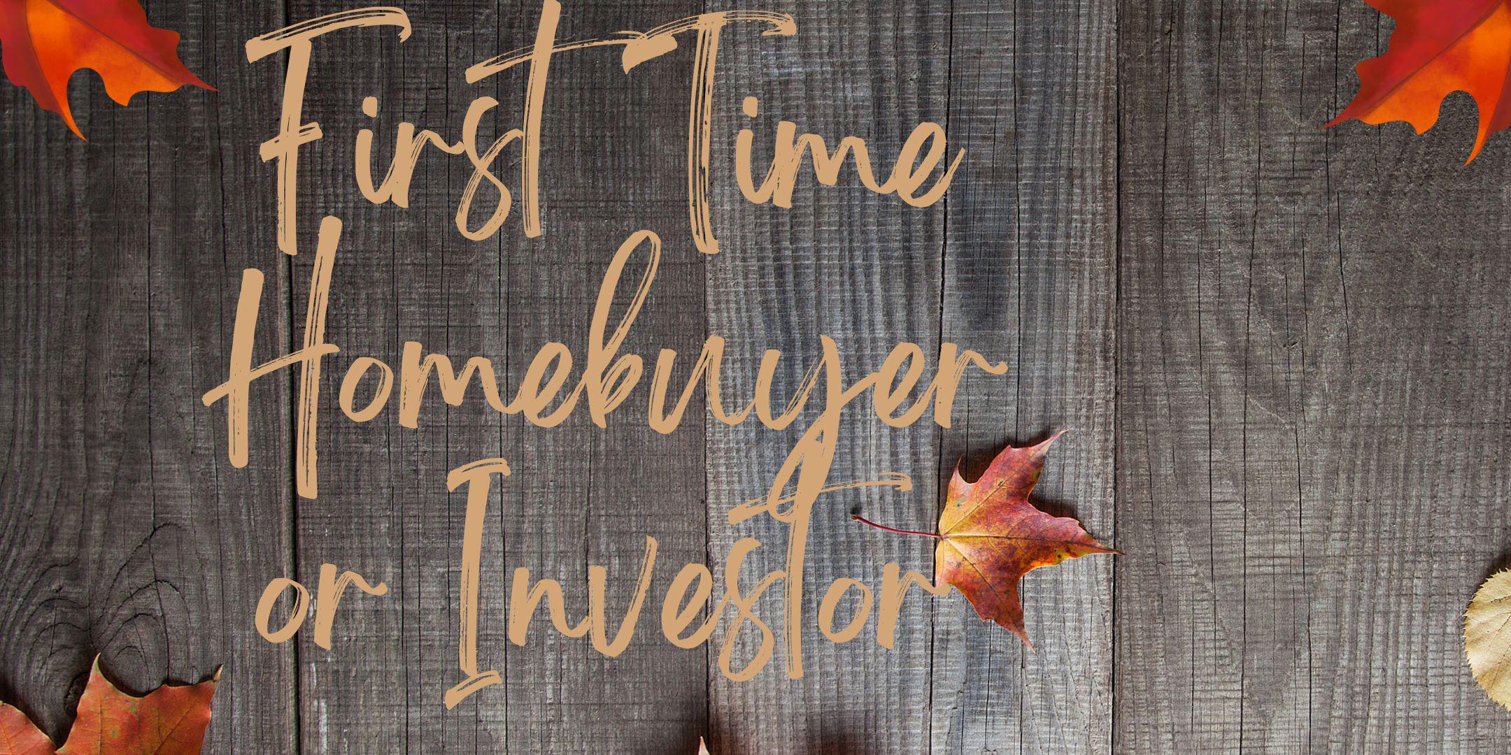 First Time Homebuyer and New Investor Information Session
