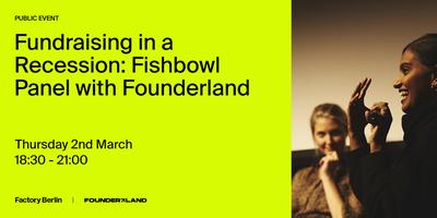 Fundraising in a Recession: Fishbowl Panel with Founderland