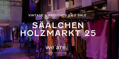 Holzmarkt 25 - Säälchen -  Vintage & Preloved Kilo Pop-up