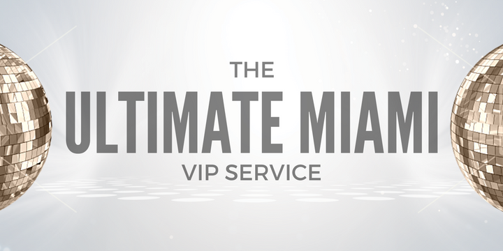 ULTIMATE MIAMI - VIP OPEN BAR & CLUB PACKAGE -SOUTH BEACH 