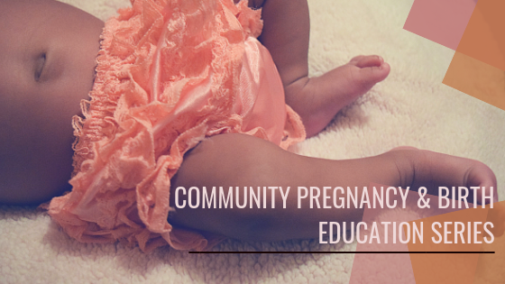 Community Pregnancy and Birth Education Series Friday Class
